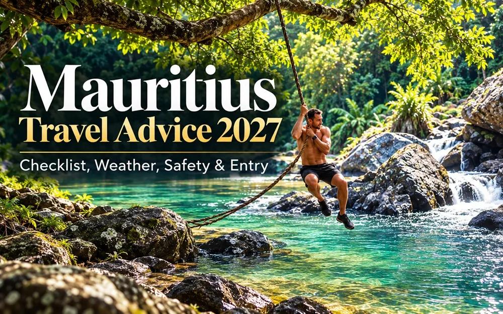 Mauritius Travel Advice 2027: Checklist, Weather, Safety & Entry